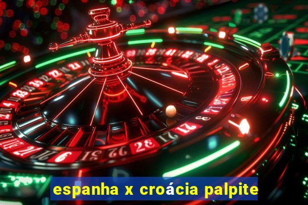 espanha x croácia palpite