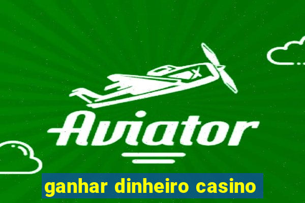 ganhar dinheiro casino