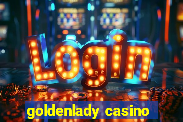 goldenlady casino