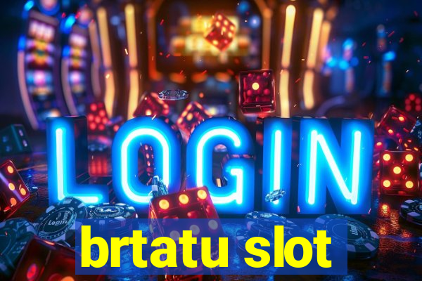 brtatu slot