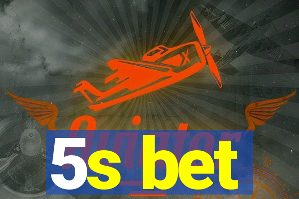 5s bet