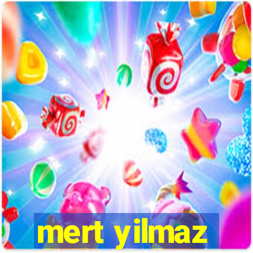 mert yilmaz