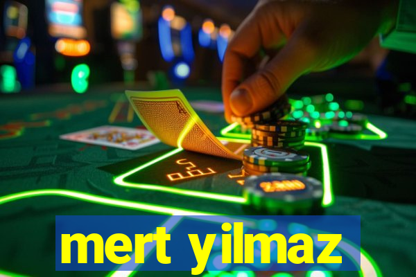 mert yilmaz