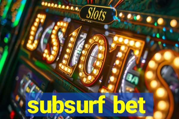 subsurf bet