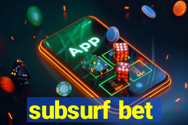 subsurf bet