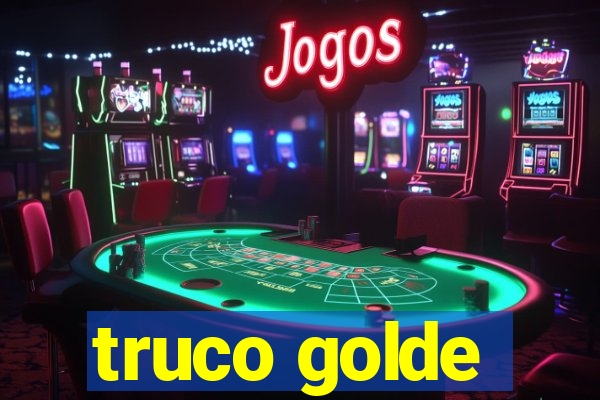 truco golde