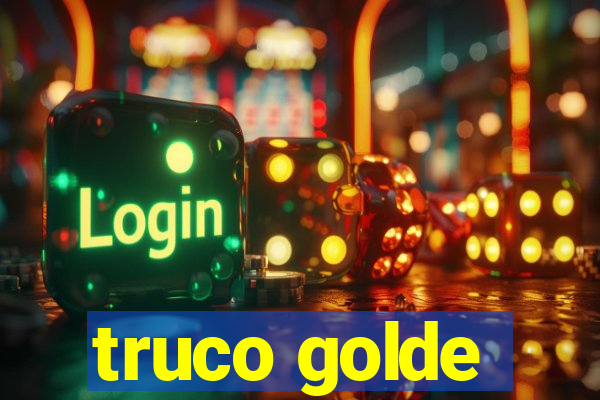 truco golde