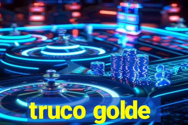 truco golde