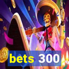 bets 300