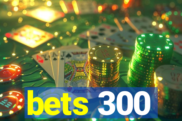 bets 300