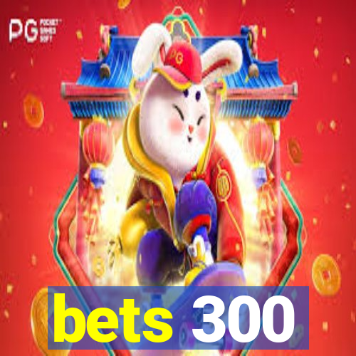 bets 300