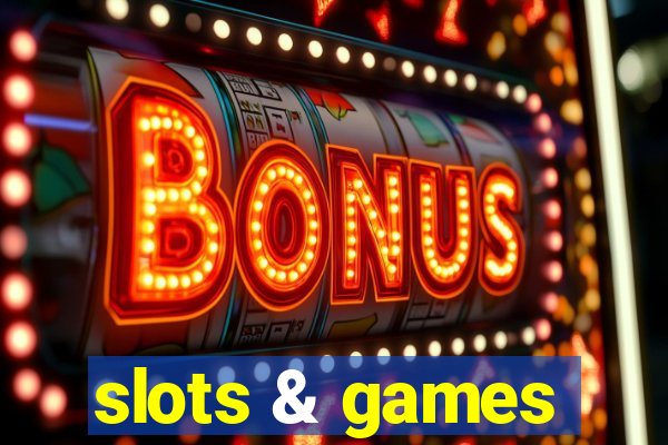 slots & games