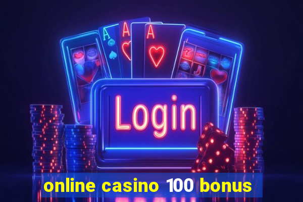 online casino 100 bonus