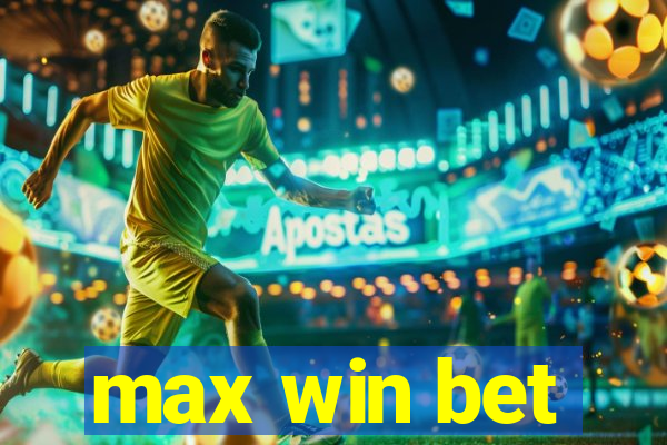 max win bet