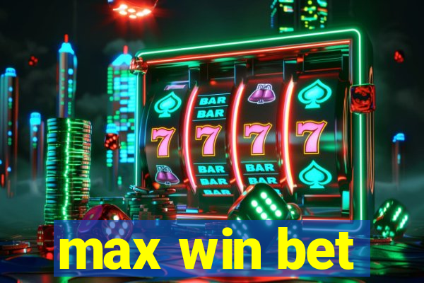 max win bet