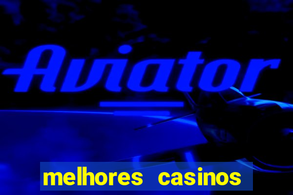 melhores casinos online com b贸nus de registo