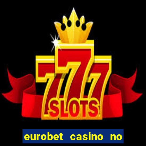 eurobet casino no deposit bonus