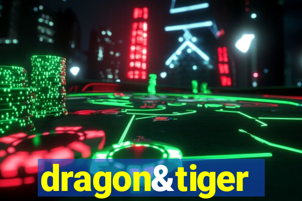 dragon&tiger