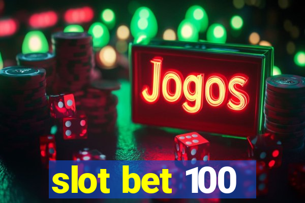 slot bet 100