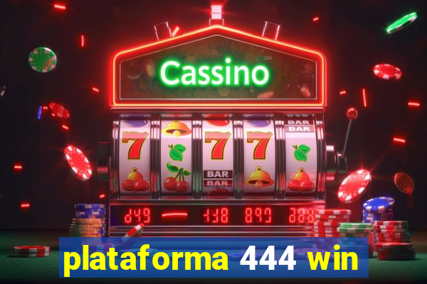 plataforma 444 win