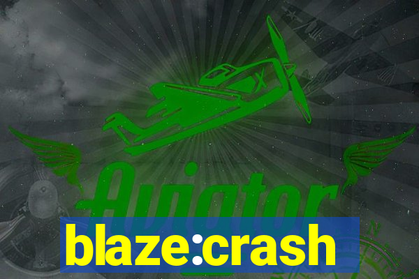 blaze:crash