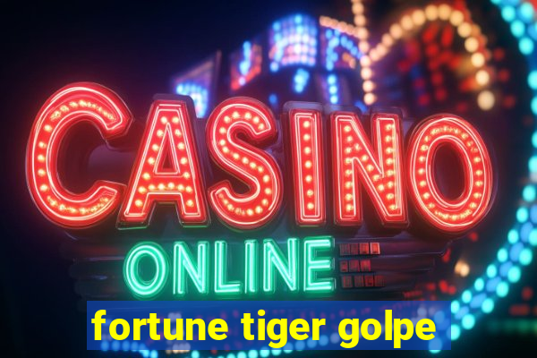 fortune tiger golpe