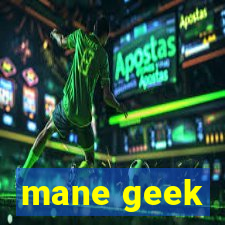 mane geek