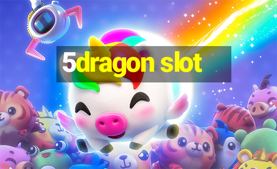 5dragon slot