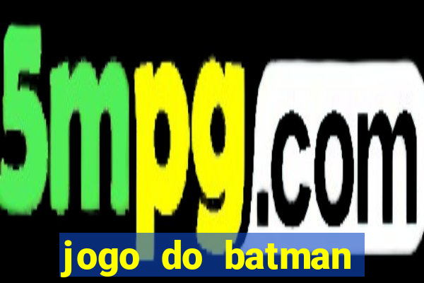 jogo do batman para celular