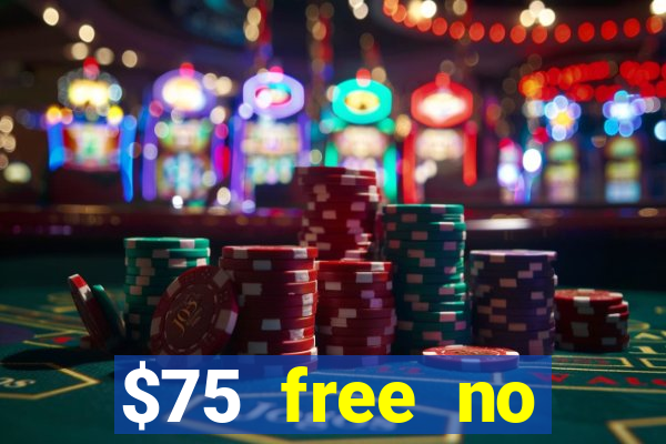 $75 free no deposit casino