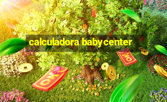 calculadora babycenter