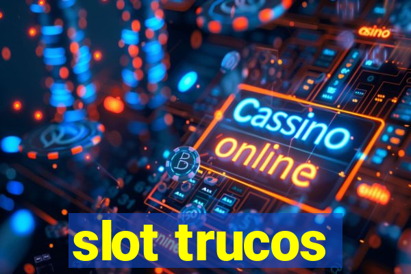 slot trucos