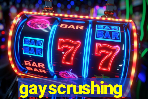 gayscrushing