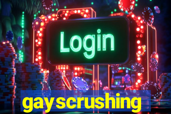 gayscrushing