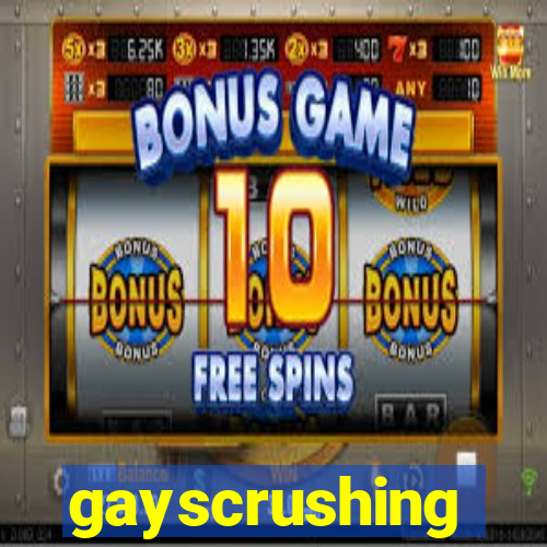 gayscrushing