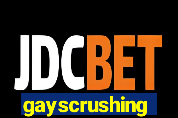 gayscrushing