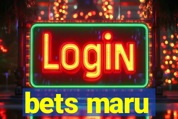 bets maru