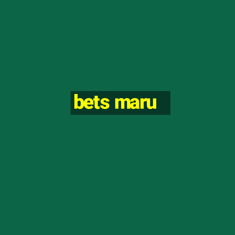 bets maru