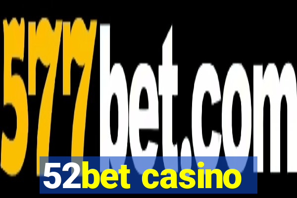 52bet casino