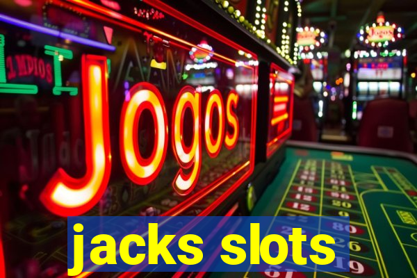 jacks slots