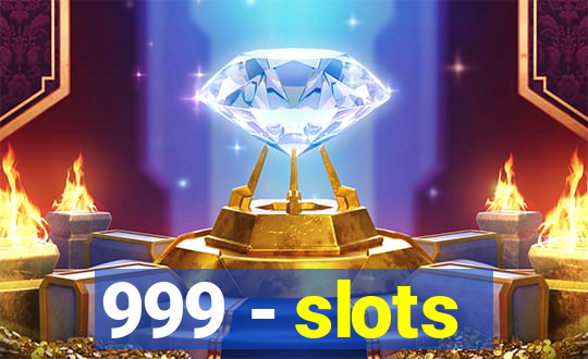 999 - slots