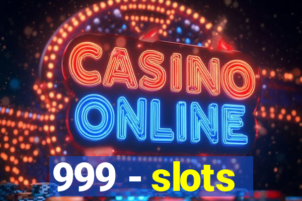 999 - slots