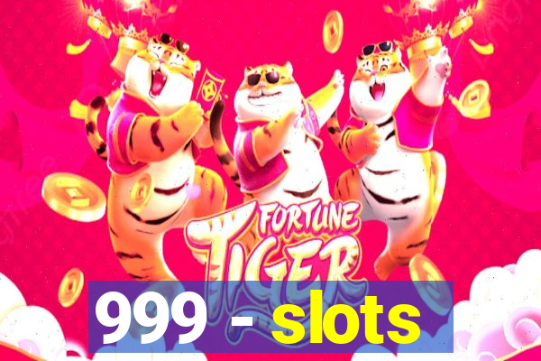 999 - slots