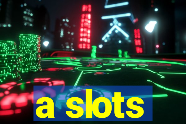 a slots