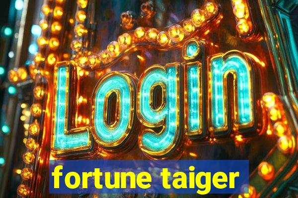 fortune taiger