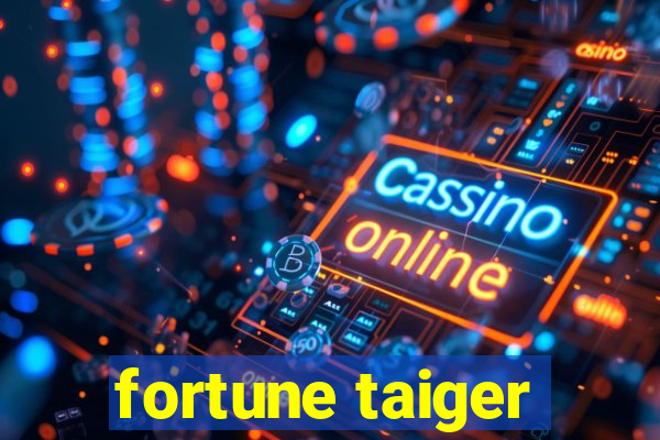 fortune taiger