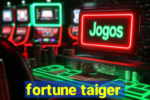 fortune taiger