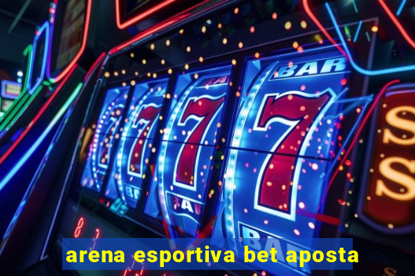 arena esportiva bet aposta