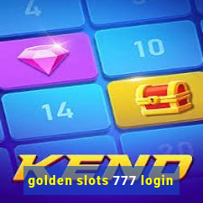 golden slots 777 login