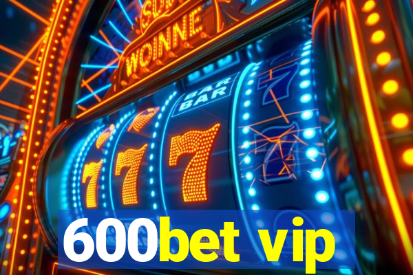 600bet vip